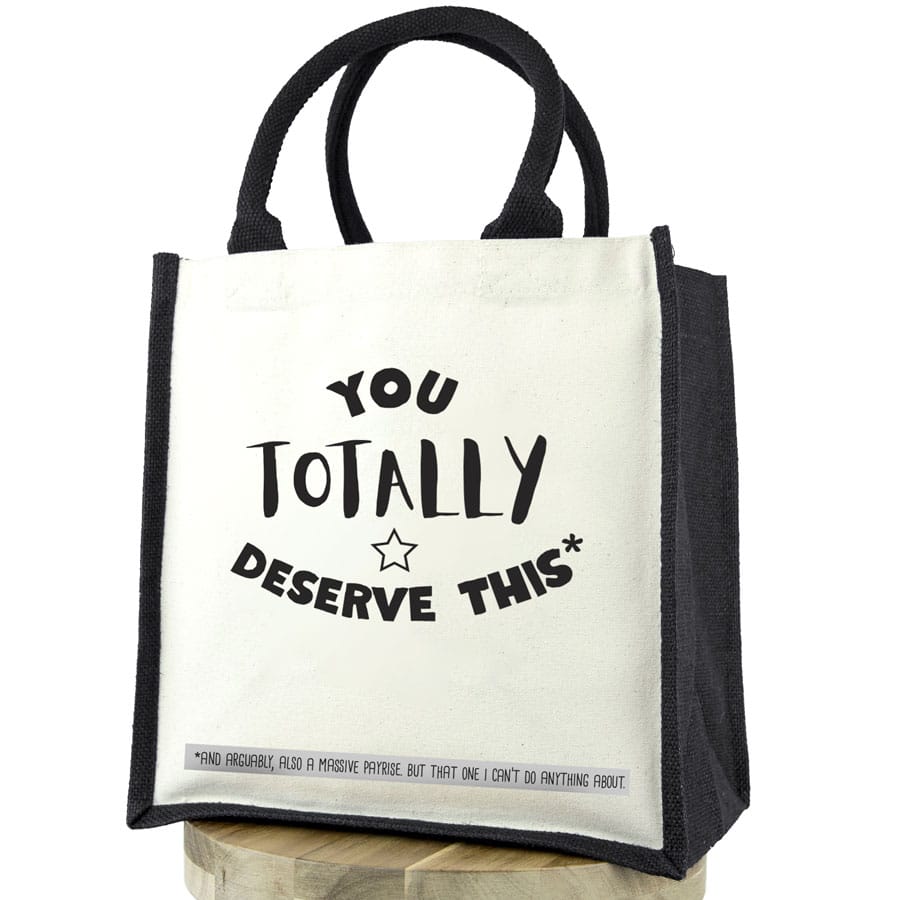 You totally deserve this canvas bag (Black bag) a perfect thank you gift for a family member, friend or carer