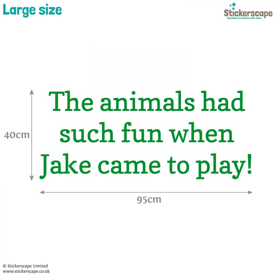 Personalised jungle quote wall sticker, jungle wall stickers. This sticker is in green text saying "The animals had such fun when Jake came to play!"